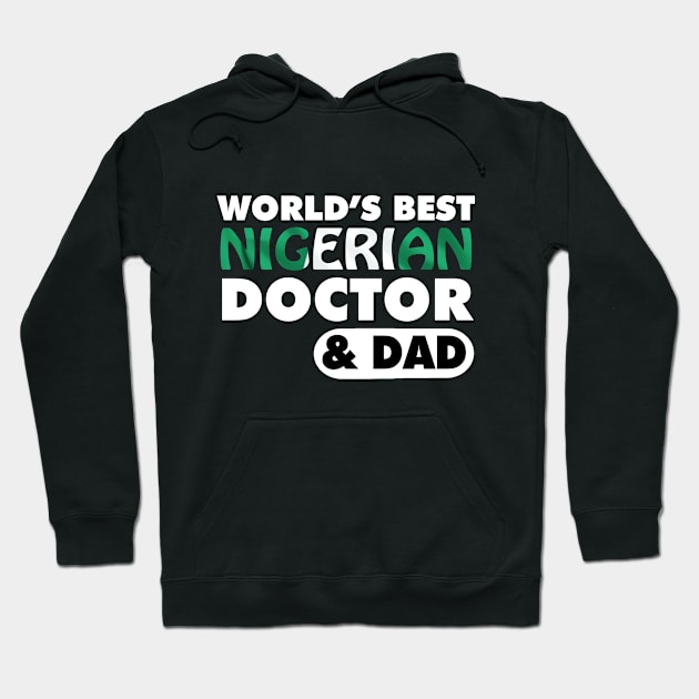 World's Best Nigerian Doctor & Dad Hoodie by ArtisticFloetry